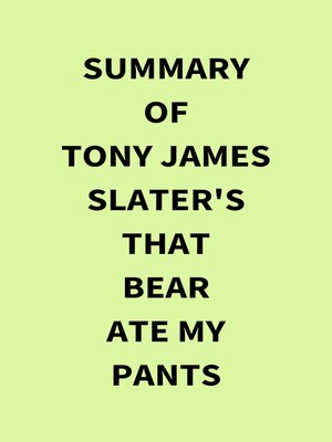 cover image of Summary of Tony James Slater's That Bear Ate My Pants